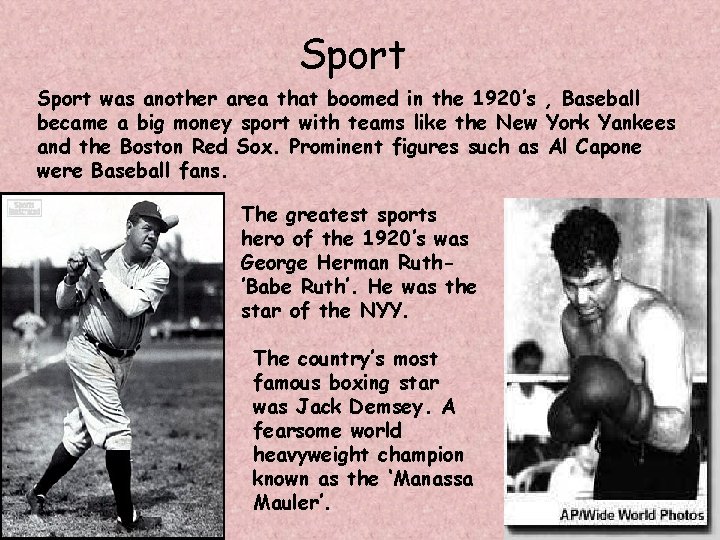 Sport was another area that boomed in the 1920’s , Baseball became a big