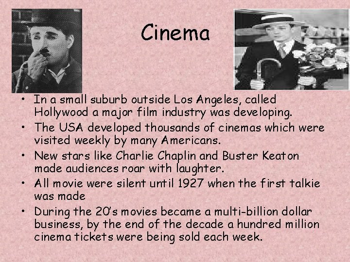 Cinema • In a small suburb outside Los Angeles, called Hollywood a major film