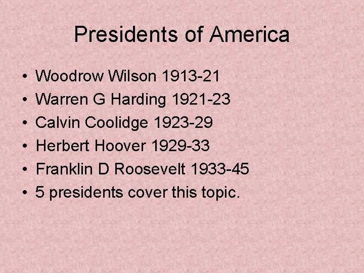 Presidents of America • • • Woodrow Wilson 1913 -21 Warren G Harding 1921