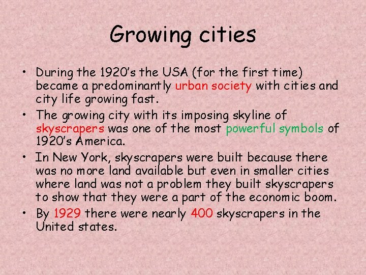 Growing cities • During the 1920’s the USA (for the first time) became a