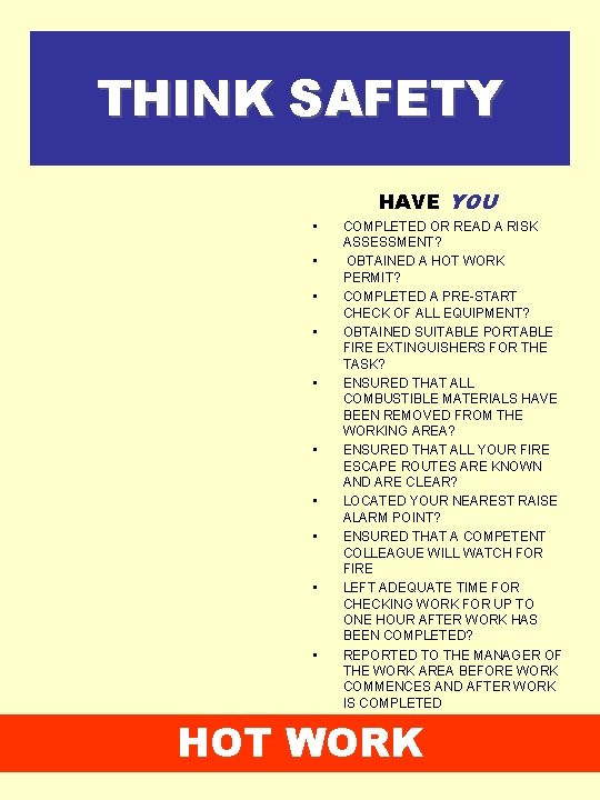 THINK SAFETY HAVE YOU • • • COMPLETED OR READ A RISK ASSESSMENT? OBTAINED THINK SAFETY HAVE YOU • • • COMPLETED OR READ A RISK ASSESSMENT? OBTAINED