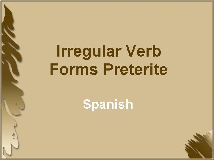 Irregular Verb Forms Preterite Spanish 