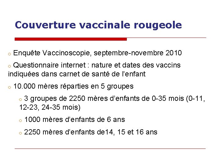 Couverture vaccinale rougeole o Enquête Vaccinoscopie, septembre-novembre 2010 o Questionnaire internet : nature et Couverture vaccinale rougeole o Enquête Vaccinoscopie, septembre-novembre 2010 o Questionnaire internet : nature et