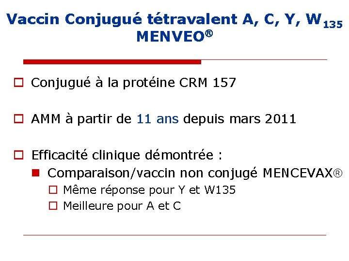 Vaccin Conjugué tétravalent A, C, Y, W 135 MENVEO o Conjugué à la protéine Vaccin Conjugué tétravalent A, C, Y, W 135 MENVEO o Conjugué à la protéine