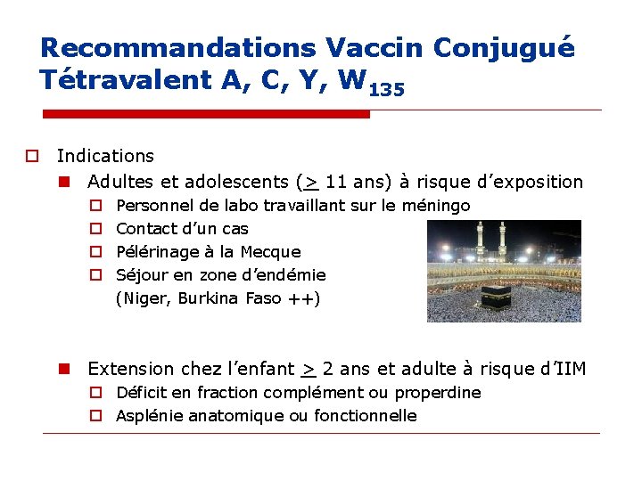 Recommandations Vaccin Conjugué Tétravalent A, C, Y, W 135 o Indications n Adultes et Recommandations Vaccin Conjugué Tétravalent A, C, Y, W 135 o Indications n Adultes et