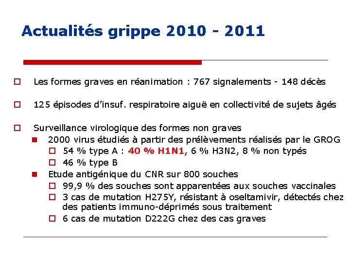 Actualités grippe 2010 - 2011 o Les formes graves en réanimation : 767 signalements Actualités grippe 2010 - 2011 o Les formes graves en réanimation : 767 signalements