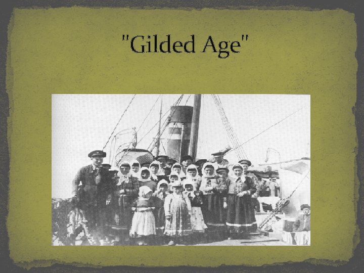 "Gilded Age" S ee handout 