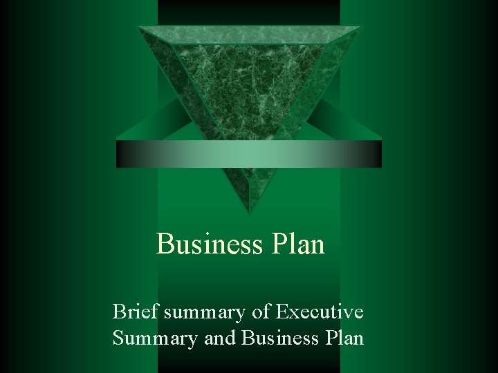 Business Plan Brief summary of Executive Summary and Business Plan 