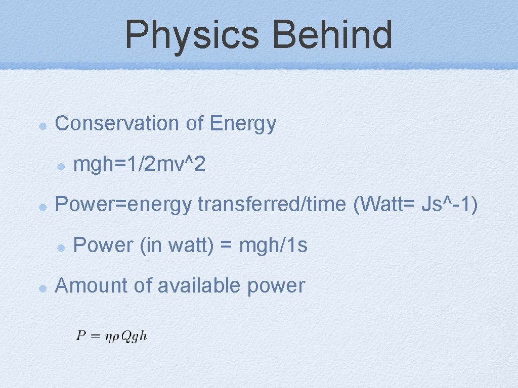 Physics Behind Conservation of Energy mgh=1/2 mv^2 Power=energy transferred/time (Watt= Js^-1) Power (in watt)