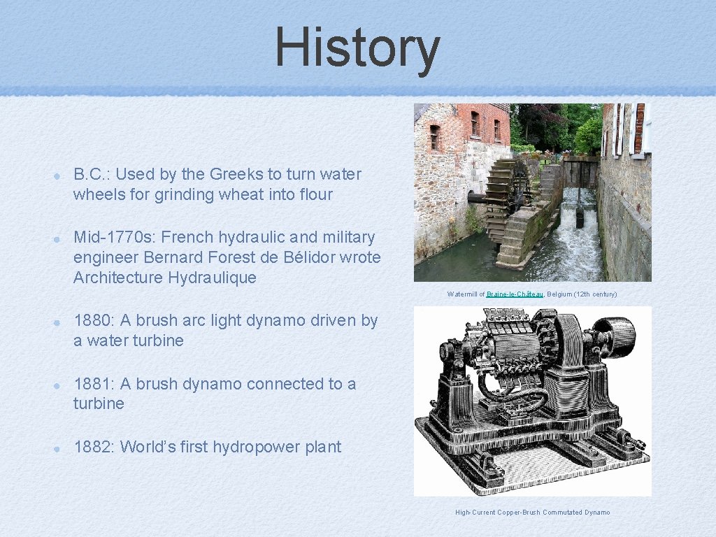 History B. C. : Used by the Greeks to turn water wheels for grinding