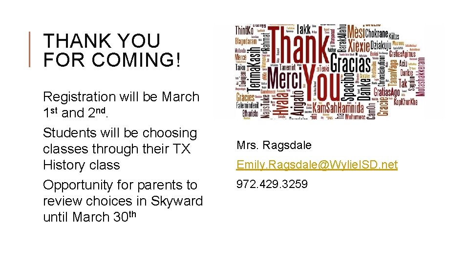 THANK YOU FOR COMING! Registration will be March 1 st and 2 nd. Students