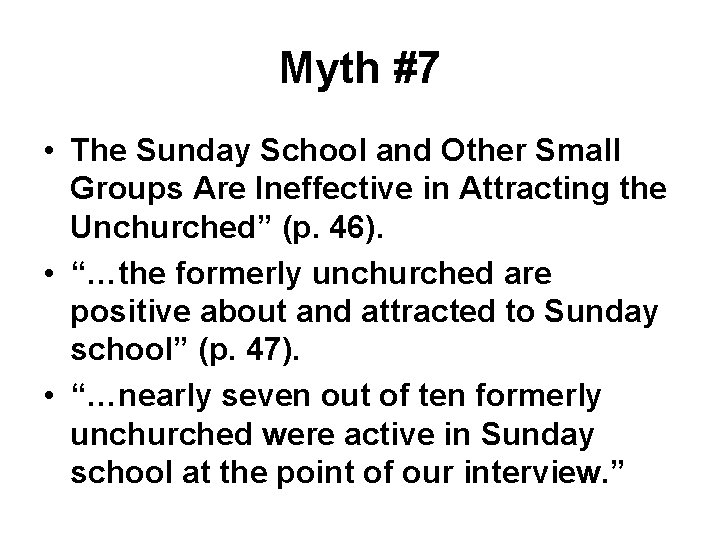 Myth #7 • The Sunday School and Other Small Groups Are Ineffective in Attracting Myth #7 • The Sunday School and Other Small Groups Are Ineffective in Attracting