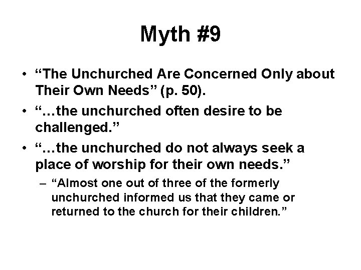 Myth #9 • “The Unchurched Are Concerned Only about Their Own Needs” (p. 50). Myth #9 • “The Unchurched Are Concerned Only about Their Own Needs” (p. 50).