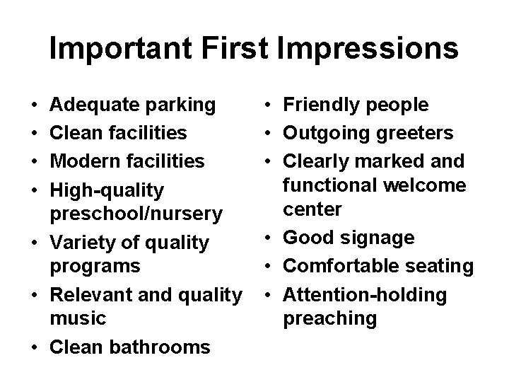 Important First Impressions • • Adequate parking Clean facilities Modern facilities High-quality preschool/nursery • Important First Impressions • • Adequate parking Clean facilities Modern facilities High-quality preschool/nursery •