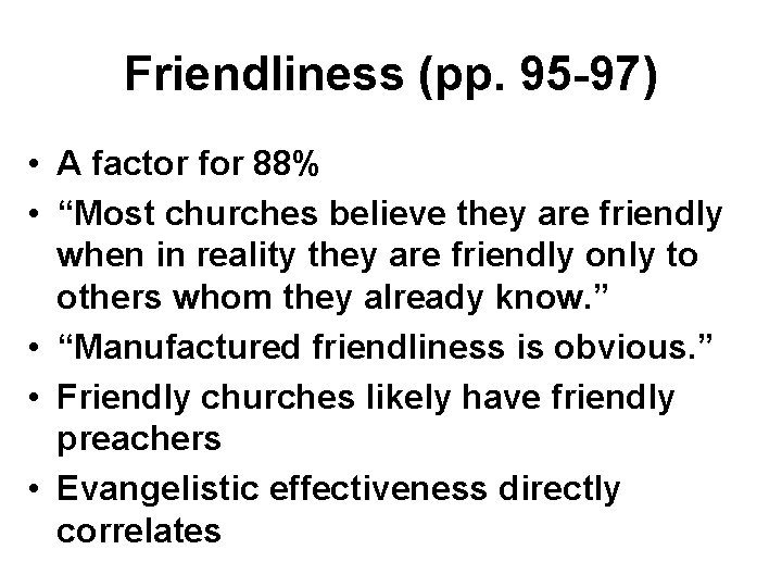 Friendliness (pp. 95 -97) • A factor for 88% • “Most churches believe they Friendliness (pp. 95 -97) • A factor for 88% • “Most churches believe they