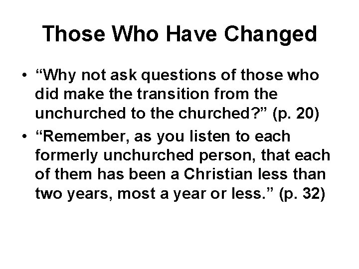 Those Who Have Changed • “Why not ask questions of those who did make Those Who Have Changed • “Why not ask questions of those who did make