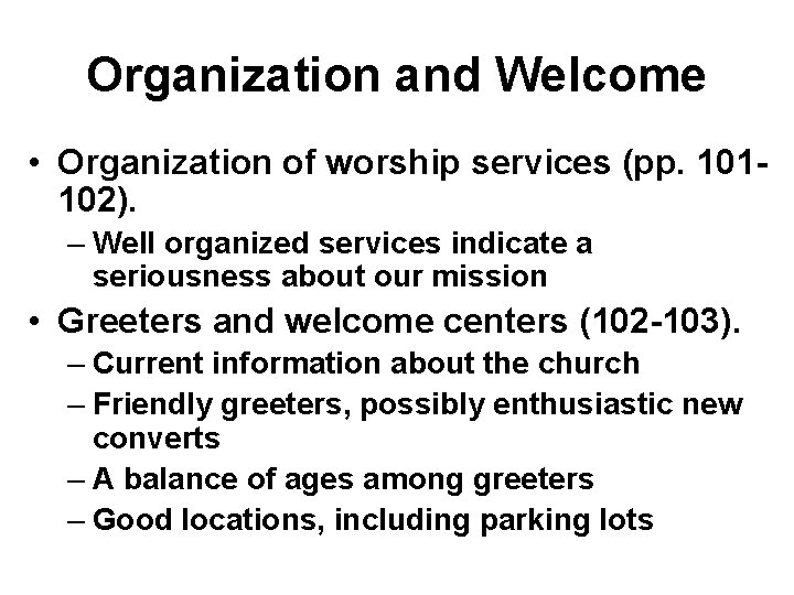 Organization and Welcome • Organization of worship services (pp. 101102). – Well organized services Organization and Welcome • Organization of worship services (pp. 101102). – Well organized services