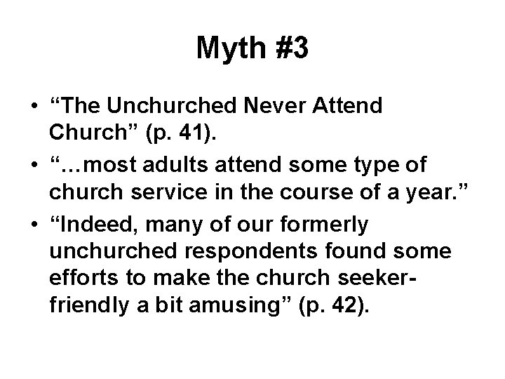 Myth #3 • “The Unchurched Never Attend Church” (p. 41). • “…most adults attend Myth #3 • “The Unchurched Never Attend Church” (p. 41). • “…most adults attend