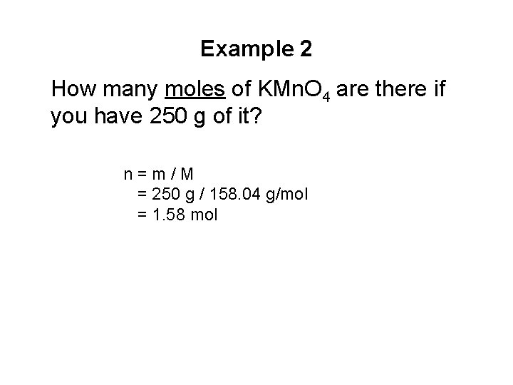Example 2 How many moles of KMn. O 4 are there if you have