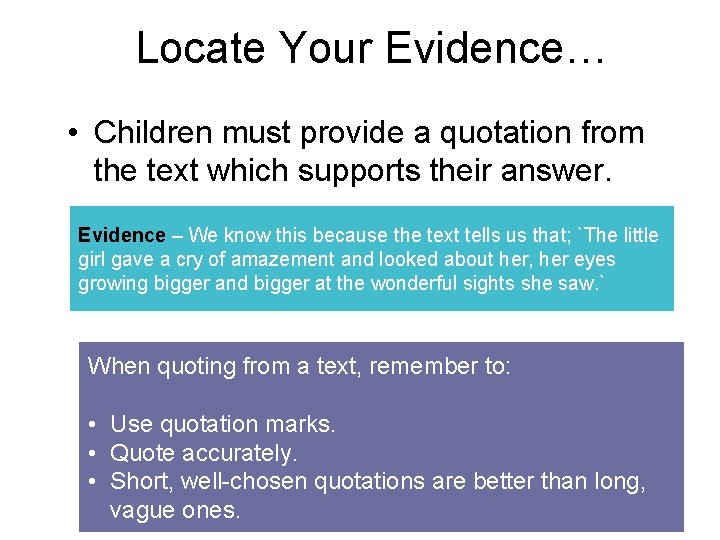 Locate Your Evidence… • Children must provide a quotation from the text which supports