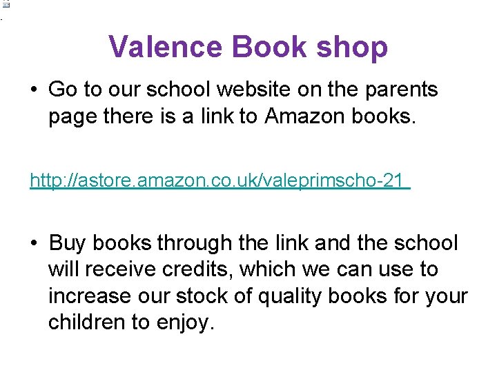  • Valence Book shop • Go to our school website on the parents