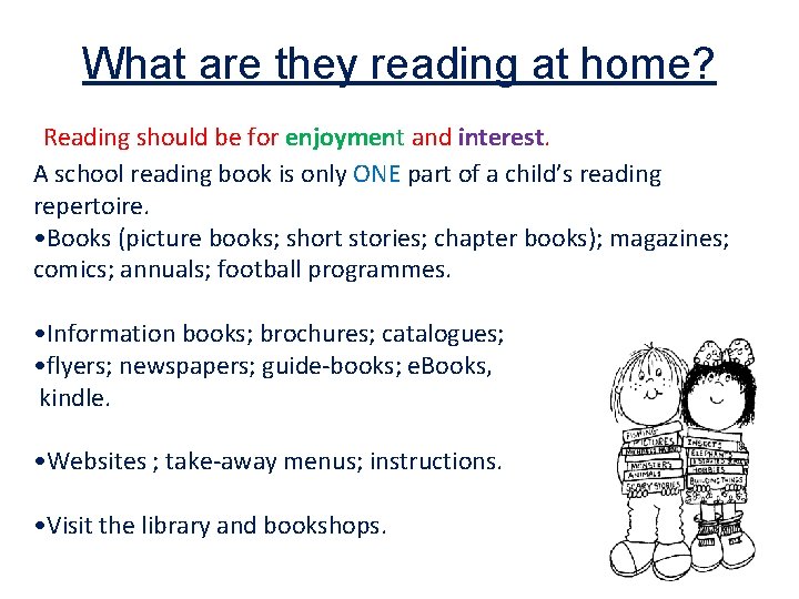 What are they reading at home? Reading should be for enjoyment and interest. A