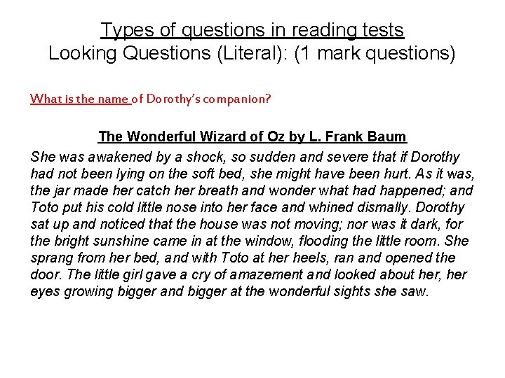 Types of questions in reading tests Looking Questions (Literal): (1 mark questions) What is