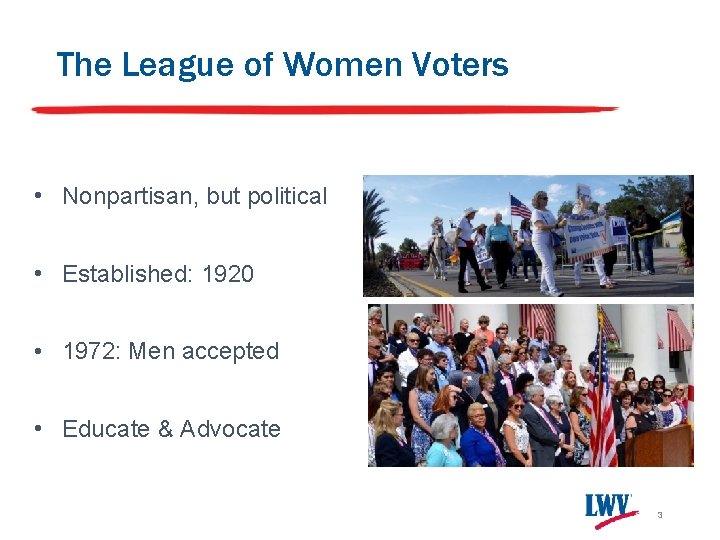 The League of Women Voters • Nonpartisan, but political • Established: 1920 • 1972: