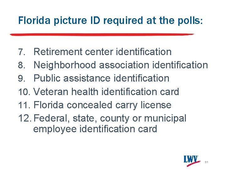 Florida picture ID required at the polls: 7. Retirement center identification 8. Neighborhood association