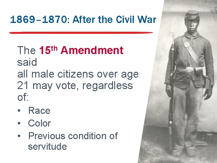 1869– 1870: After the Civil War The 15 th Amendment said all male citizens