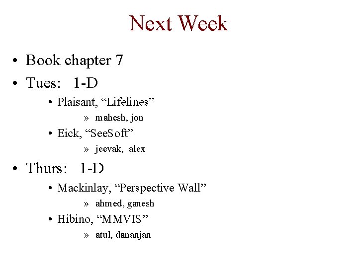 Next Week • Book chapter 7 • Tues: 1 -D • Plaisant, “Lifelines” »