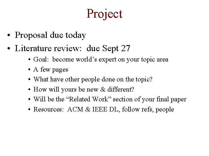 Project • Proposal due today • Literature review: due Sept 27 • • •