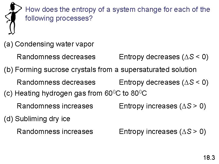 How does the entropy of a system change for each of the following processes?