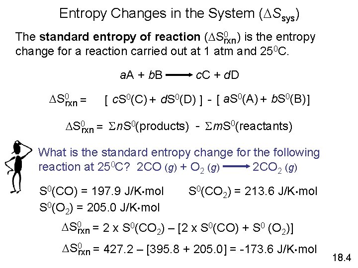 Entropy Changes in the System (DSsys) The standard entropy of reaction (DS 0 rxn)