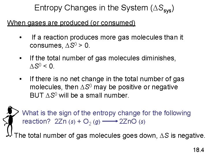 Entropy Changes in the System (DSsys) When gases are produced (or consumed) • If