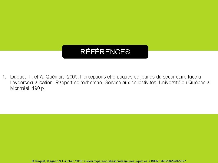 RÉFÉRENCES 1. Duquet, F. et A. Quéniart. 2009. Perceptions et pratiques de jeunes du