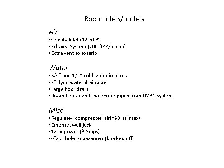 Room inlets/outlets Air • Gravity Inlet (12”x 18”) • Exhaust System (700 ft^3/m cap)