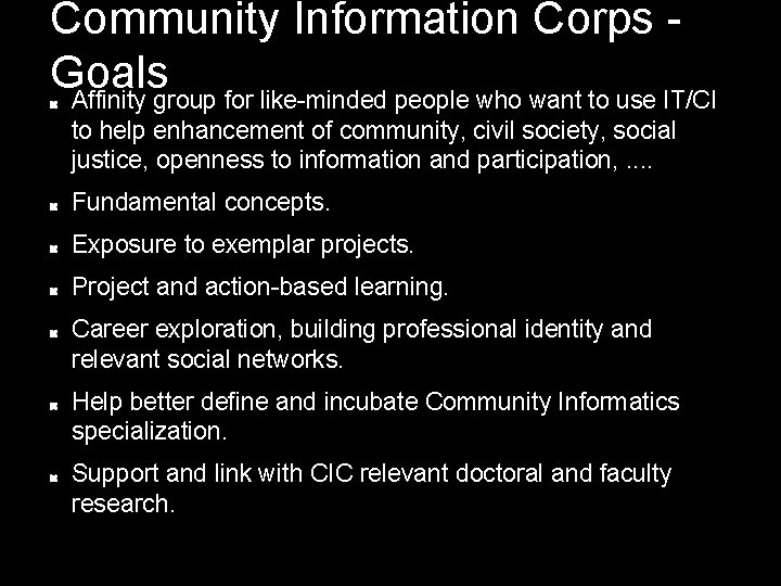 Community Information Corps Goals Affinity group for like-minded people who want to use IT/CI