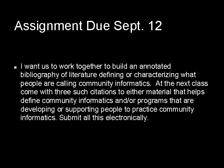 Assignment Due Sept. 12 I want us to work together to build an annotated