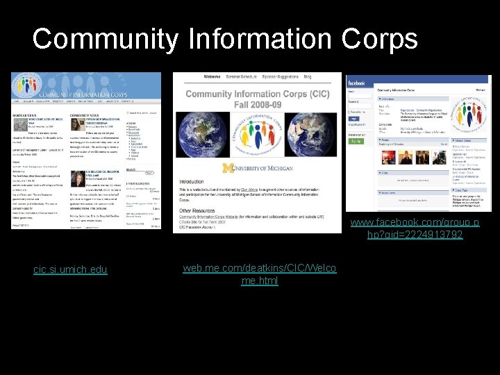 Community Information Corps www. facebook. com/group. p hp? gid=2224913792 cic. si. umich. edu web.