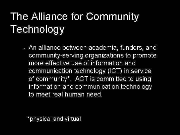 The Alliance for Community Technology • An alliance between academia, funders, and community-serving organizations