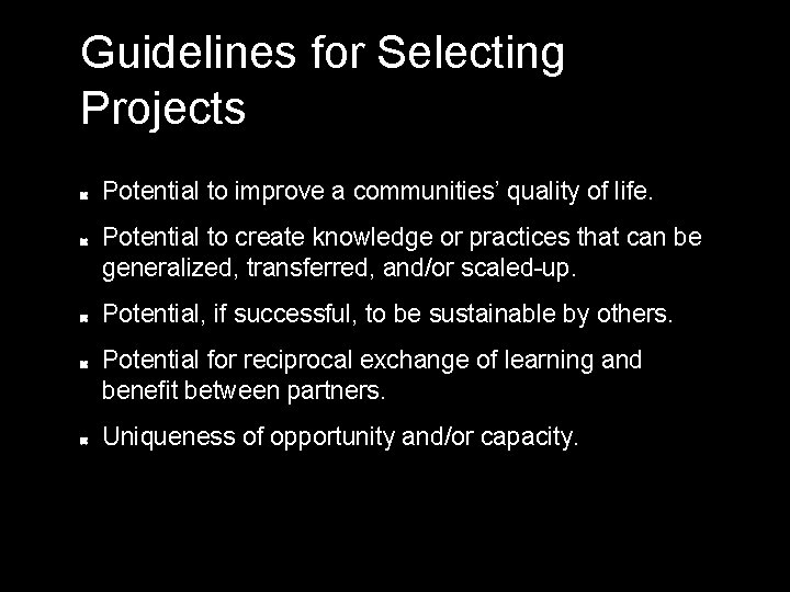 Guidelines for Selecting Projects Potential to improve a communities’ quality of life. Potential to