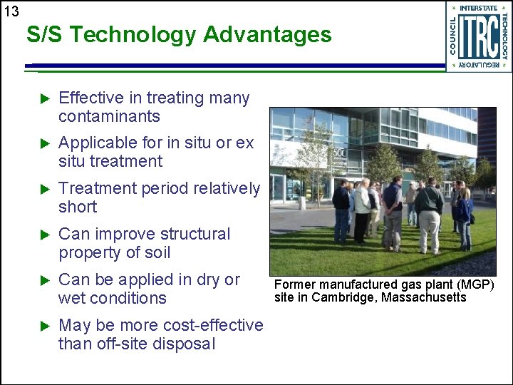 13 S/S Technology Advantages u Effective in treating many contaminants u Applicable for in