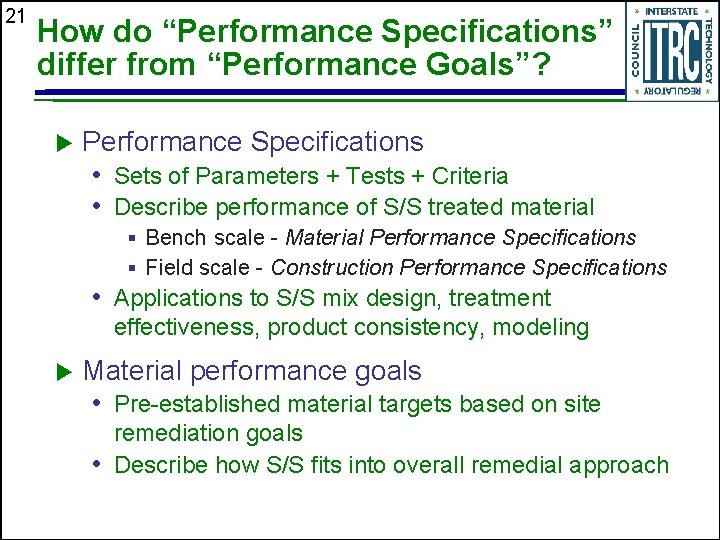 21 How do “Performance Specifications” differ from “Performance Goals”? u Performance Specifications • Sets