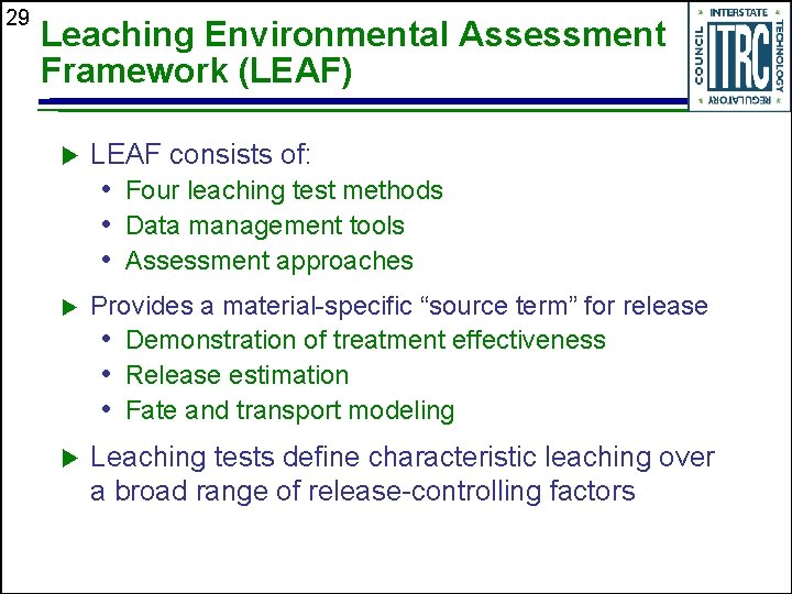 29 Leaching Environmental Assessment Framework (LEAF) u LEAF consists of: • Four leaching test