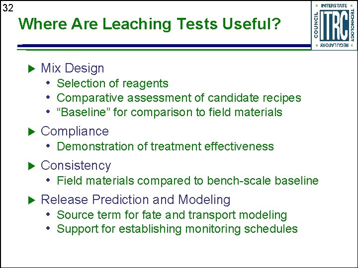 32 Where Are Leaching Tests Useful? u Mix Design u Compliance u Consistency u
