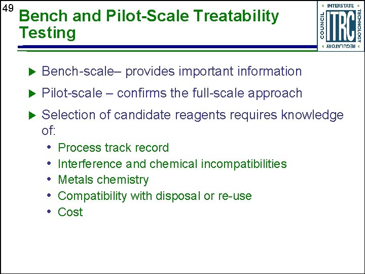 49 Bench and Pilot-Scale Treatability Testing u Bench-scale– provides important information u Pilot-scale –