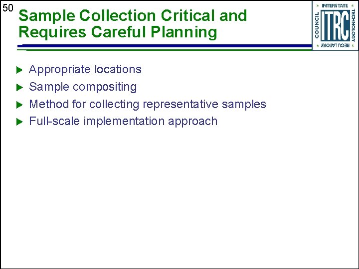 50 Sample Collection Critical and Requires Careful Planning u u Appropriate locations Sample compositing