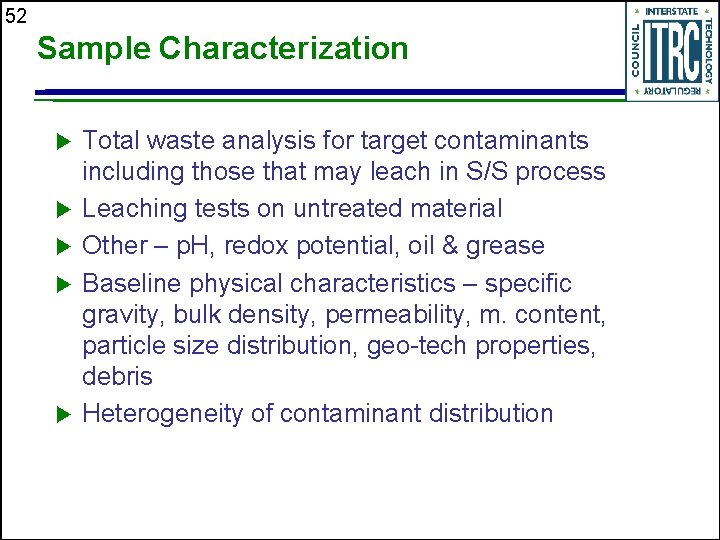 52 Sample Characterization u u u Total waste analysis for target contaminants including those