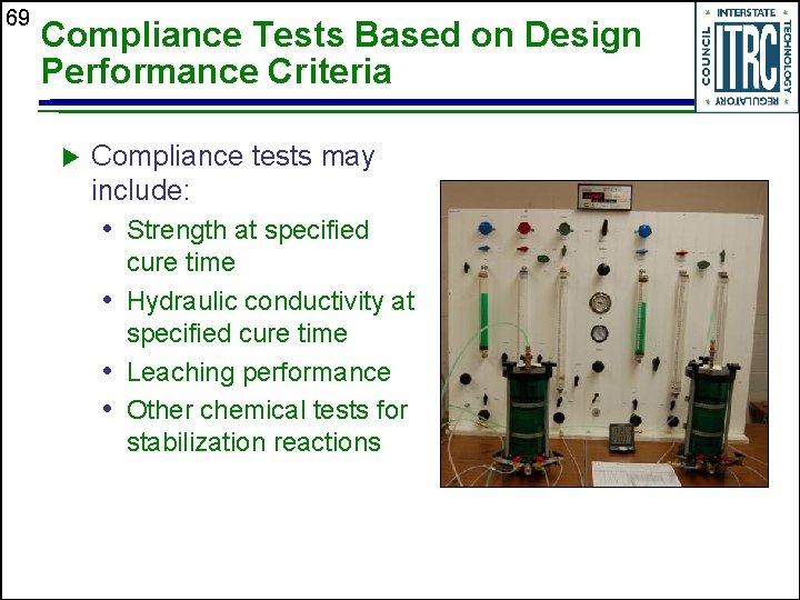 69 Compliance Tests Based on Design Performance Criteria u Compliance tests may include: •